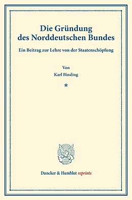 Kartonierter Einband Die Gründung des Norddeutschen Bundes. von Karl Binding