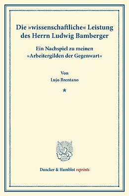 Kartonierter Einband Die "wissenschaftliche" Leistung des Herrn Ludwig Bamberger. von Lujo Brentano