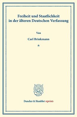 Kartonierter Einband Freiheit und Staatlichkeit in der älteren Deutschen Verfassung. von Carl Brinkmann
