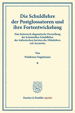 Kartonierter Einband Die Schuldlehre der Postglossatoren und ihre Fortentwickelung. von Woldemar Engelmann