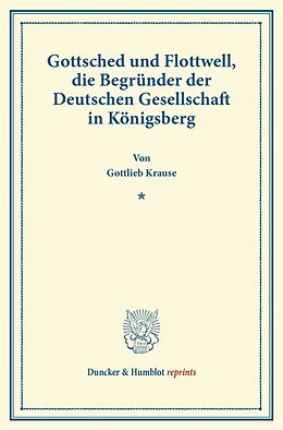 Kartonierter Einband Gottsched und Flottwell, die Begründer der Deutschen Gesellschaft in Königsberg. von Gottlieb Krause