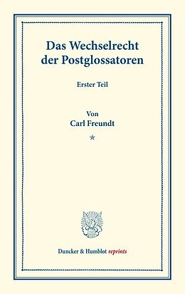 Kartonierter Einband Das Wechselrecht der Postglossatoren. von Carl Freundt