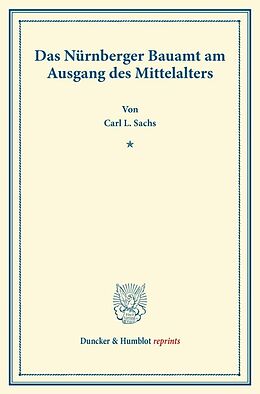 Kartonierter Einband Das Nürnberger Bauamt am Ausgang des Mittelalters. von Carl L. Sachs