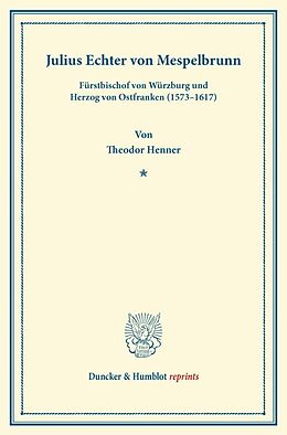 Kartonierter Einband Julius Echter von Mespelbrunn. von Theodor Henner