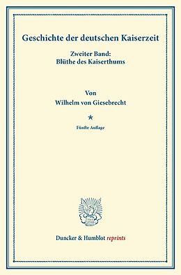 Kartonierter Einband Geschichte der deutschen Kaiserzeit. von Wilhelm von Giesebrecht