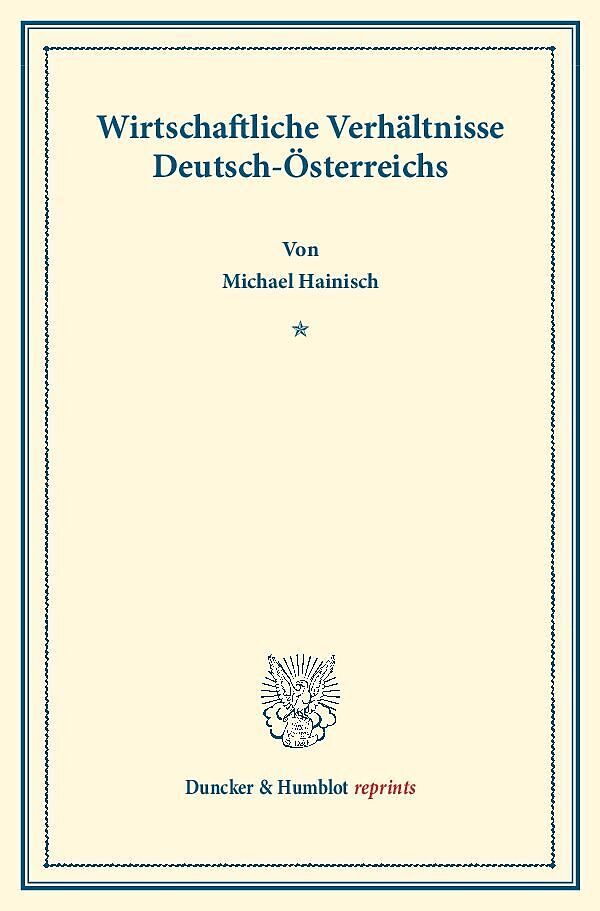 Wirtschaftliche Verhältnisse Deutsch-Österreichs.