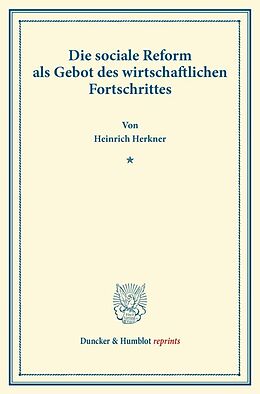 Kartonierter Einband Die sociale Reform als Gebot des wirtschaftlichen Fortschrittes. von Heinrich Herkner