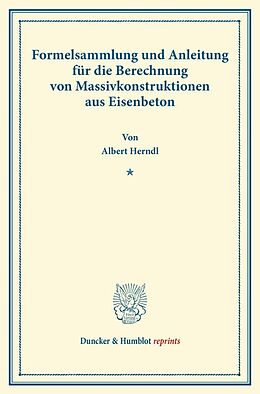 Kartonierter Einband Formelsammlung und Anleitung für die Berechnung von Massivkonstruktionen aus Eisenbeton. von Albert Herndl