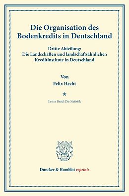 Kartonierter Einband Die Organisation des Bodenkredits in Deutschland. von Felix Hecht