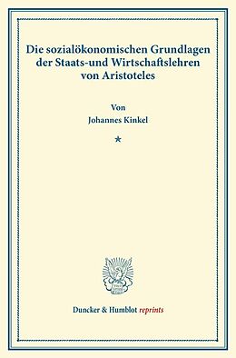 Kartonierter Einband Die sozialökonomischen Grundlagen der Staats- und Wirtschaftslehren von Aristoteles. von Johannes Kinkel