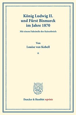 Kartonierter Einband König Ludwig II. und Fürst Bismarck im Jahre 1870. von Louise von Kobell