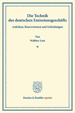 Kartonierter Einband Die Technik des deutschen Emissionsgeschäfts. von Walther Lotz