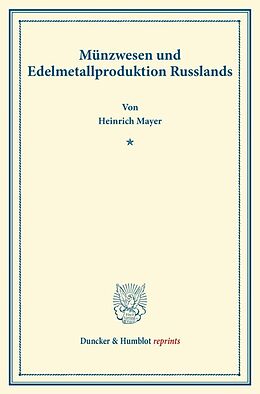 Kartonierter Einband Münzwesen und Edelmetallproduktion Russlands. von Heinrich Mayer