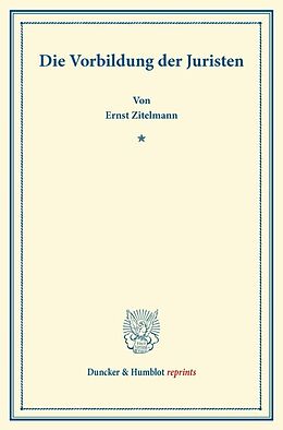 Kartonierter Einband Die Vorbildung der Juristen. von Ernst Zitelmann
