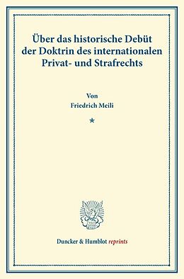 Kartonierter Einband Über das historische Debüt der Doktrin des internationalen Privat- und Strafrechts. von Friedrich Meili