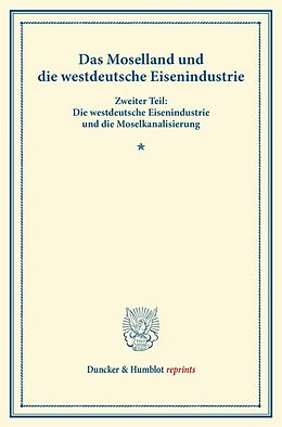 Kartonierter Einband Das Moselland und die westdeutsche Eisenindustrie. von 