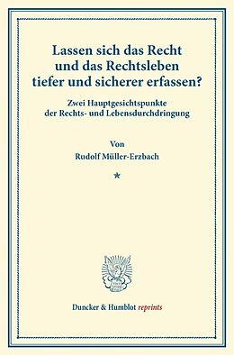 Kartonierter Einband Lassen sich das Recht und das Rechtsleben tiefer und sicherer erfassen? von Rudolf Müller-Erzbach