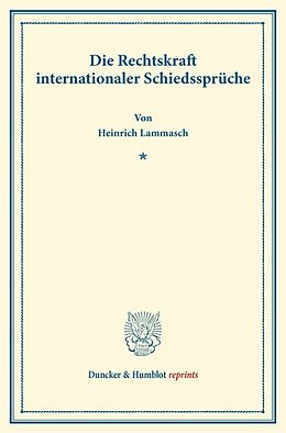 Kartonierter Einband Die Rechtskraft internationaler Schiedssprüche. von Heinrich Lammasch