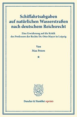 Kartonierter Einband Schiffahrtsabgaben auf natürlichen Wasserstraßen nach deutschem Reichsrecht. von Max Peters