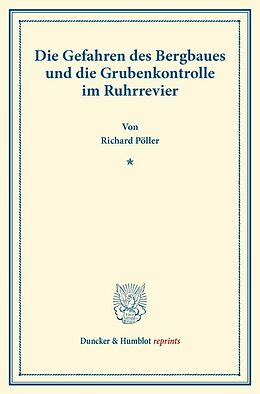 Kartonierter Einband Die Gefahren des Bergbaues und die Grubenkontrolle im Ruhrrevier. von Richard Pöller