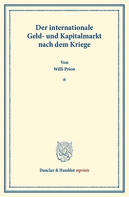 Kartonierter Einband Der internationale Geld- und Kapitalmarkt nach dem Kriege. von Willi Prion
