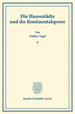 Kartonierter Einband Die Hansestädte und die Kontinentalsperre. von Walther Vogel