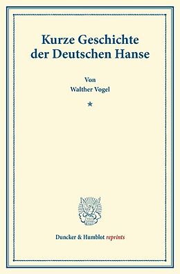 Kartonierter Einband Kurze Geschichte der Deutschen Hanse. von Walther Vogel