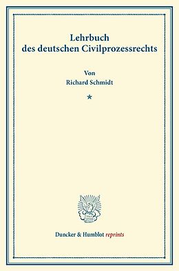 Kartonierter Einband Lehrbuch des deutschen Civilprozessrechts. von Richard Schmidt