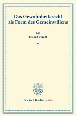 Kartonierter Einband Das Gewohnheitsrecht als Form des Gemeinwillens. von Bruno Schmidt