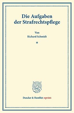 Kartonierter Einband Die Aufgaben der Strafrechtspflege. von Richard Schmidt