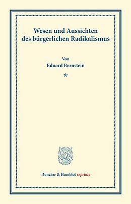 Kartonierter Einband Wesen und Aussichten des bürgerlichen Radikalismus. von Eduard Bernstein