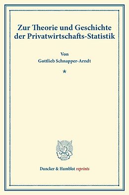 Kartonierter Einband Zur Theorie und Geschichte der Privatwirtschafts-Statistik. von Gottlieb Schnapper-Arndt