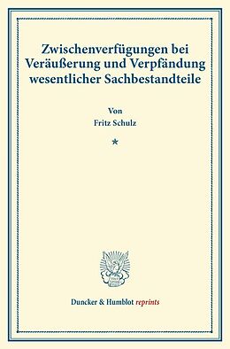 Kartonierter Einband Zwischenverfügungen bei Veräußerung und Verpfändung wesentlicher Sachbestandteile. von Fritz Schulz