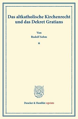 Kartonierter Einband Das altkatholische Kirchenrecht und das Dekret Gratians. von Rudolph Sohm