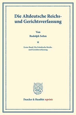 Kartonierter Einband Die Altdeutsche Reichs- und Gerichtsverfassung. von Rudolph Sohm
