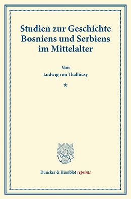 Kartonierter Einband Studien zur Geschichte Bosniens und Serbiens im Mittelalter. von Ludwig von Thallóczy