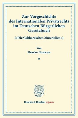 Kartonierter Einband Zur Vorgeschichte des Internationalen Privatrechts im Deutschen Bürgerlichen Gesetzbuch. von Theodor Niemeyer