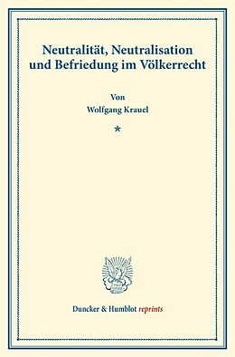 Kartonierter Einband Neutralität, Neutralisation und Befriedung im Völkerrecht. von Wolfgang Krauel