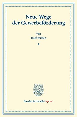 Kartonierter Einband Neue Wege der Gewerbeförderung. von Josef Wilden