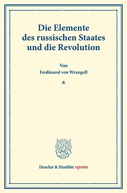Kartonierter Einband Die Elemente des russischen Staates und die Revolution. von Ferdinand von Wrangell