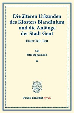 Kartonierter Einband Die älteren Urkunden des Klosters Blandinium und die Anfänge der Stadt Gent. von Otto Oppermann