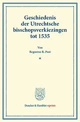 Kartoniert Geschiedenis der Utrechtsche bisschopsverkiezingen tot 1535. von Regnerus R. Post