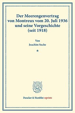 Kartonierter Einband Der Meerengenvertrag von Montreux vom 20. Juli 1936 und seine Vorgeschichte (seit 1918). von Joachim Suche