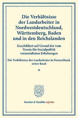 Kartonierter Einband Die Verhältnisse der Landarbeiter in Nordwestdeutschland, Württemberg, Baden und in den Reichslanden. von 
