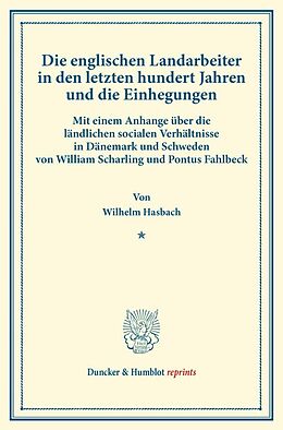 Kartonierter Einband Die englischen Landarbeiter in den letzten hundert Jahren und die Einhegungen. von Wilhelm Hasbach