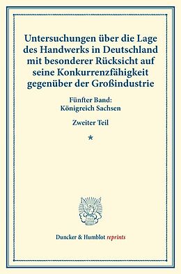 Kartonierter Einband Untersuchungen über die Lage des Handwerks in Deutschland mit besonderer Rücksicht auf seine Konkurrenzfähigkeit gegenüber der Großindustrie. von 
