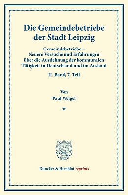 Kartonierter Einband Die Gemeindebetriebe der Stadt Leipzig. von Paul Weigel