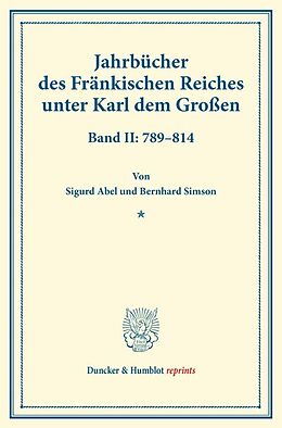 Kartonierter Einband Jahrbücher des Fränkischen Reiches unter Karl dem Großen. von Sigurd Abel, Bernhard Simson