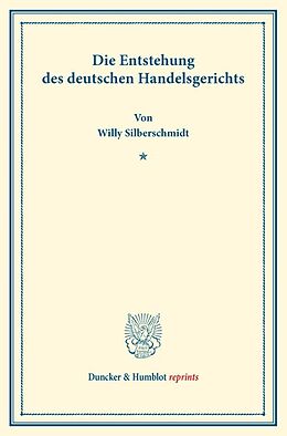 Kartonierter Einband Die Entstehung des deutschen Handelsgerichts. von Willy Silberschmidt
