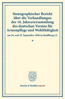 Kartonierter Einband Stenographischer Bericht über die Verhandlungen der 16. Jahresversammlung des deutschen Vereins für Armenpflege und Wohlthätigkeit am 24. und 25. September 1896 in Straßburg i.E. von 
